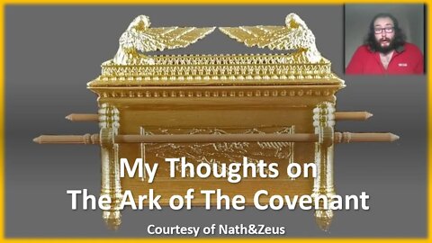 My Thoughts on The Ark of The Covenant (Courtesy of Nath&Zeus) [With Bloopers]