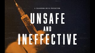 Unsafe And Ineffective - The Biggest Lie Ever Sold