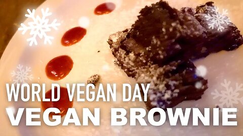 World Vegan Day Dinner 2017 - Amazing vegan brownie