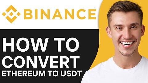 HOW TO CONVERT ETHEREUM TO USDT ON BINANCE