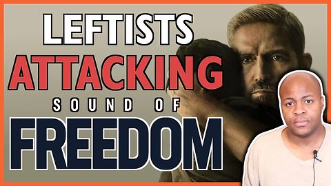Why the Leftist Media HATE Sound of Freedom Movie