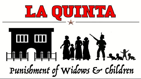 LA QUINTA: Punishment of Widows and Children