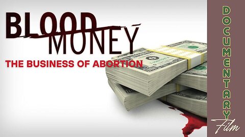 Documentary: Blood Money 'The Business of Abortion'