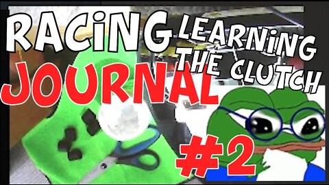 Racing Journal Ep 2 - Learning the Clutch