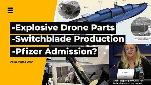 Explosive Sea Drone Parts, Switchblade Production, Pfizer Virus Transmission Study Questioning