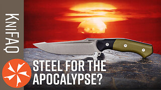 KnifeCenter FAQ #178: Best “Apocalypse” Knife Steel?