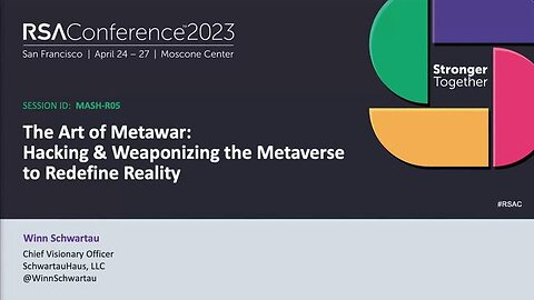 The Art of Metawar: Hacking & Weaponizing the Metaverse to Redefine Reality - RSA CONFERENCE (2023)