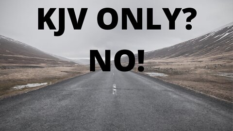 KJV ONLY? NO!