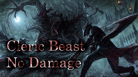 Bloodborne Cleric Beast "NO DAMAGE" (Beasts Lore is in Description)