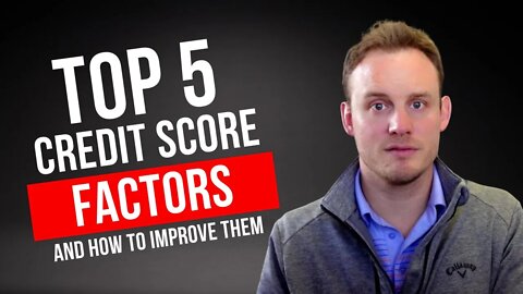 The 5 Credit Score Factors and How To Improve Your Scores