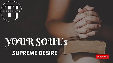 Your Souls Supreme Desire mosthopedeliverance.com