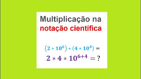 MULTIPLICAÇÃO NA NOTAÇÃO CIENTÍFICA - AULA 72