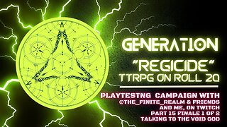 (Not DnD) Generation: Regicide Campaign Playtesting Pt 15 Finale 1/2 | PTNM Halal Ernie #TTRPG