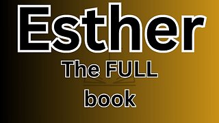 Esther - The FULL book!