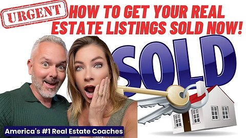 URGENT! How To Get Your Real Estate Listings SOLD NOW! (Part 2)