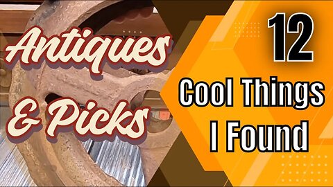 Antiques & Picks - 12 Cool things I found!