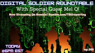 TRUreporting Presents: The Digital Soldier Roundtable with Special Guest MEL Q! Episode 009