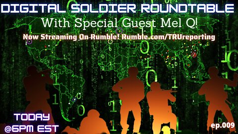 TRUreporting Presents: The Digital Soldier Roundtable with Special Guest MEL Q! Episode 009