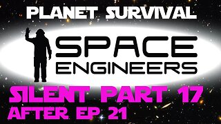 Space Engineers Silent Part 17 - After episode 21 - Building A Giant Platform part 2