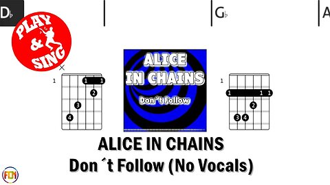 ALICE IN CHAINS Don´t Follow FCN GUITAR CHORDS & LYRICS NO VOCALS