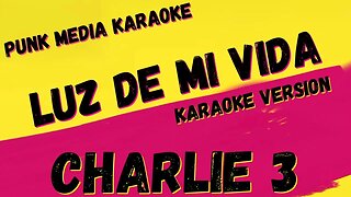 CHARLIE 3 ✴ LUZ DE MI VIDA ✴ KARAOKE INSTRUMENTAL ✴ PMK