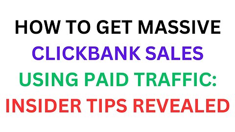 Best Paid Traffic for ClickBank - Massive Clickbank Sales Using Paid Traffic: Insider Tips Revealed!
