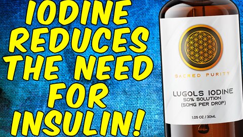 Lugols Iodine Reduces The Need For Insulin - (Scientifically Proven)