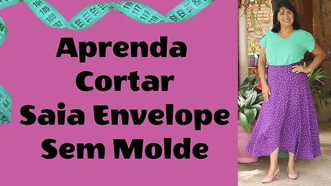 Aprenda Cortar uma Linda Saia Envelope sem Molde