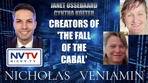 Janet Ossebaard & Cyntha Koeter Creators Of 'The Fall Of The Cabal' Speak with Nicholas Veniamin