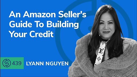 An Amazon Seller’s Guide To Building Your Credit | SSP #439