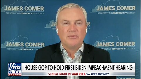 Rep James Comer: All Roads Lead To Joe Biden!