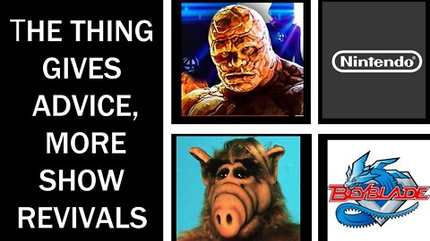 The Thing talks, ALF and Beyblade are back, and Nintendo buys a studio