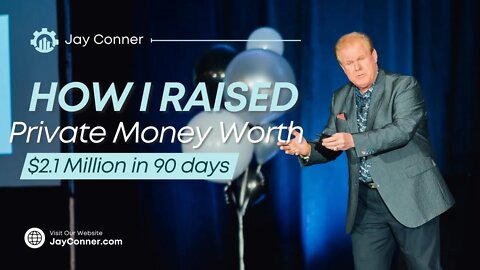 How Jay Conner Raised $2.1 million of Private Money in 90 days | Raising Private Money