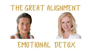 The Great Alignment: Episode #51 EMOTIONAL DETOX