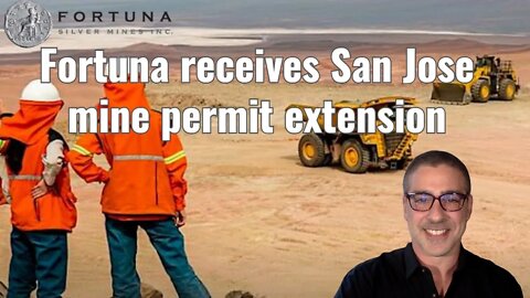 Fortuna receives San Jose mine permit extension