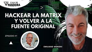 HACKEAR LA MATRIX Y VOLVER A LA FUENTE ORIGINAL con Emiliano Moroni