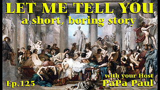 LET ME TELL YOU A SHORT, BORING STORY EP.125 (A Father & Son Sit-Down Special)