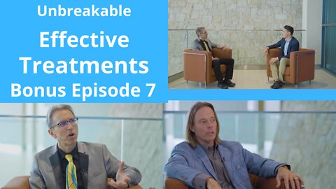 Unbreakable Effective: Tried-and-True Treatments that REALLY Work- Bonus Episode 7