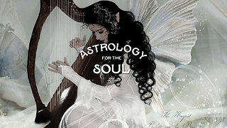 Astrology for the Soul December 13, 2023