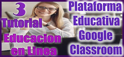 Educación en Linea Sesión 3 Plataformas Educativas con Google Classroom Parte 3