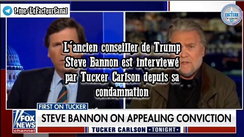 L'ancien conseiller de Trump Steve Bannon est interviewé par Tucker Carlson depuis sa condamnation