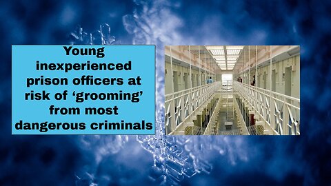 Young inexperienced prison officers at risk of ‘grooming’ from most dangerous criminals