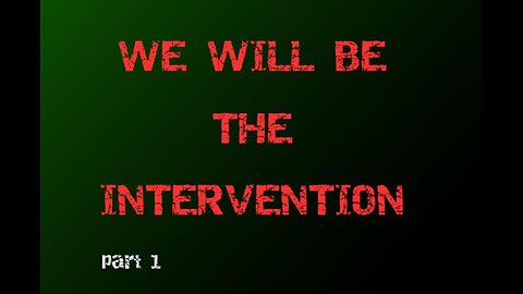 13.1 : We will be the Intervention