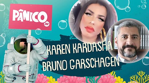 KAREN KARDASHA E BRUNO GARSCHAGEN - PÂNICO - 05/03/21