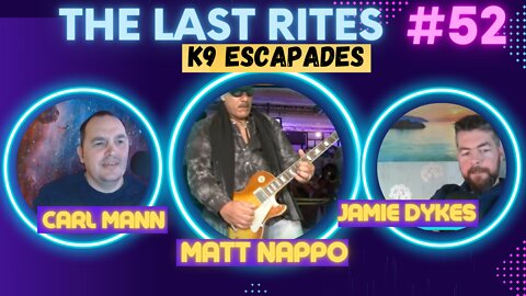 The Last Rites #52 - K9 Escapades - Matt Nappo (aka minddog)