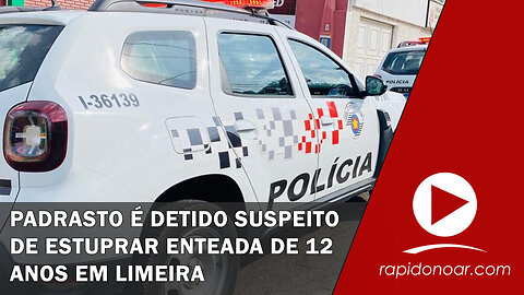Padrasto é detido suspeito de estuprar enteada de 12 anos em Limeira