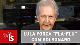 Augusto: Lula força "Fla-Flu" com Bolsonaro, mas não intimida ninguém