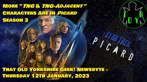 More TNG & "adjacent" Characters Returning in Picard Season 3 - TOYG! News Byte - 12th January, 2023