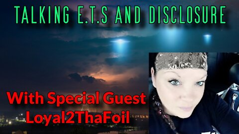 Talking ET's and Disclosure with Loyal2ThaFoil