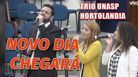 NOVO DIA CHEGARÁ - Trio UNASP Hortolandia